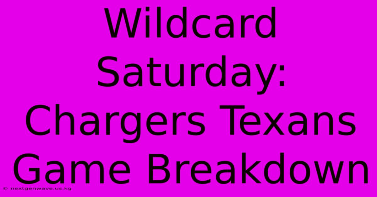 Wildcard Saturday: Chargers Texans Game Breakdown