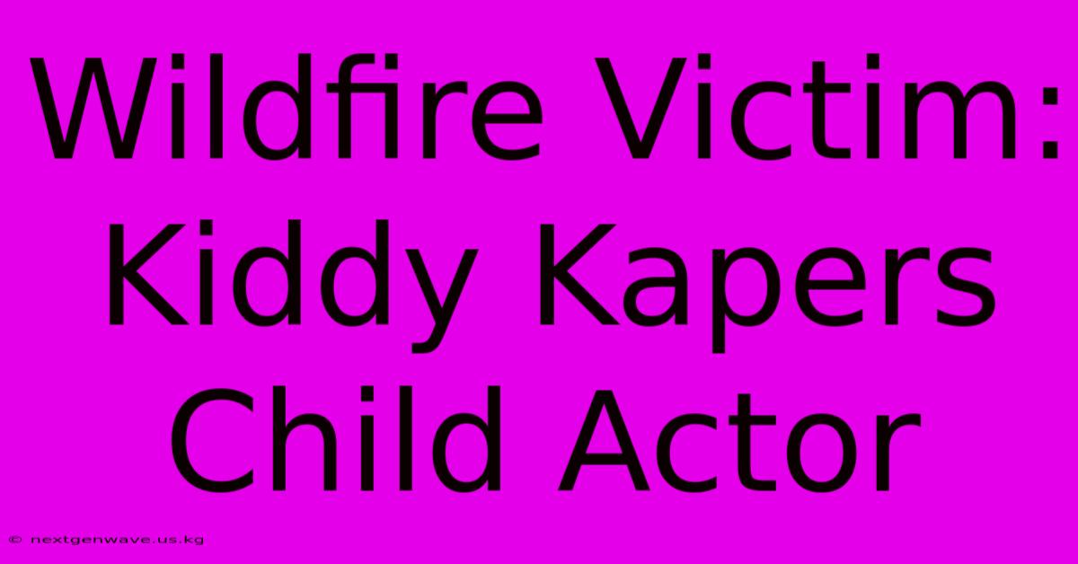 Wildfire Victim: Kiddy Kapers Child Actor