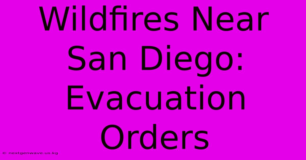 Wildfires Near San Diego: Evacuation Orders