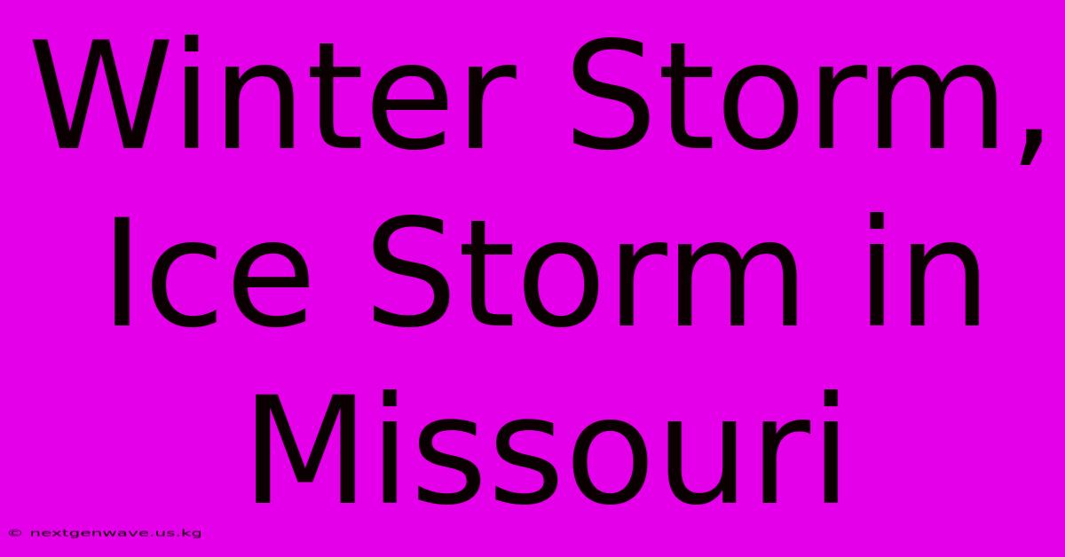 Winter Storm, Ice Storm In Missouri