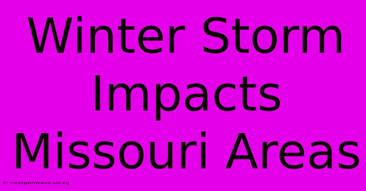 Winter Storm Impacts Missouri Areas