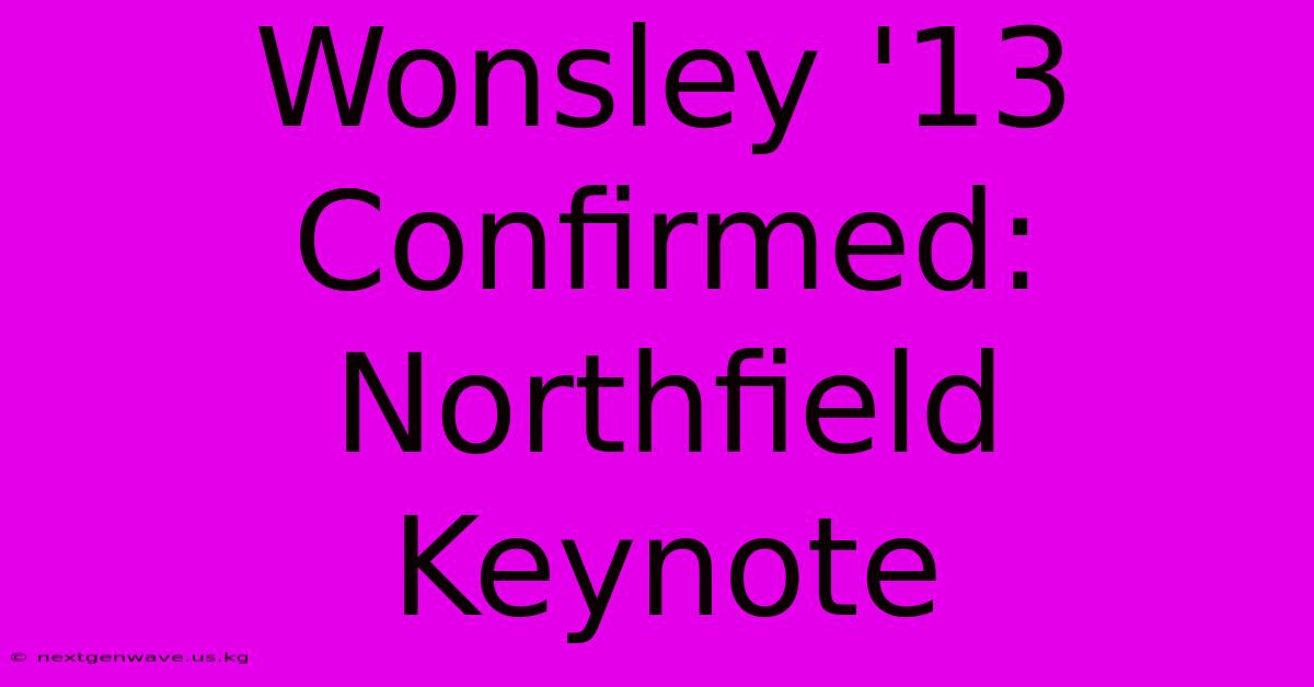 Wonsley '13 Confirmed: Northfield Keynote