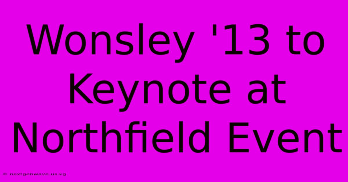 Wonsley '13 To Keynote At Northfield Event