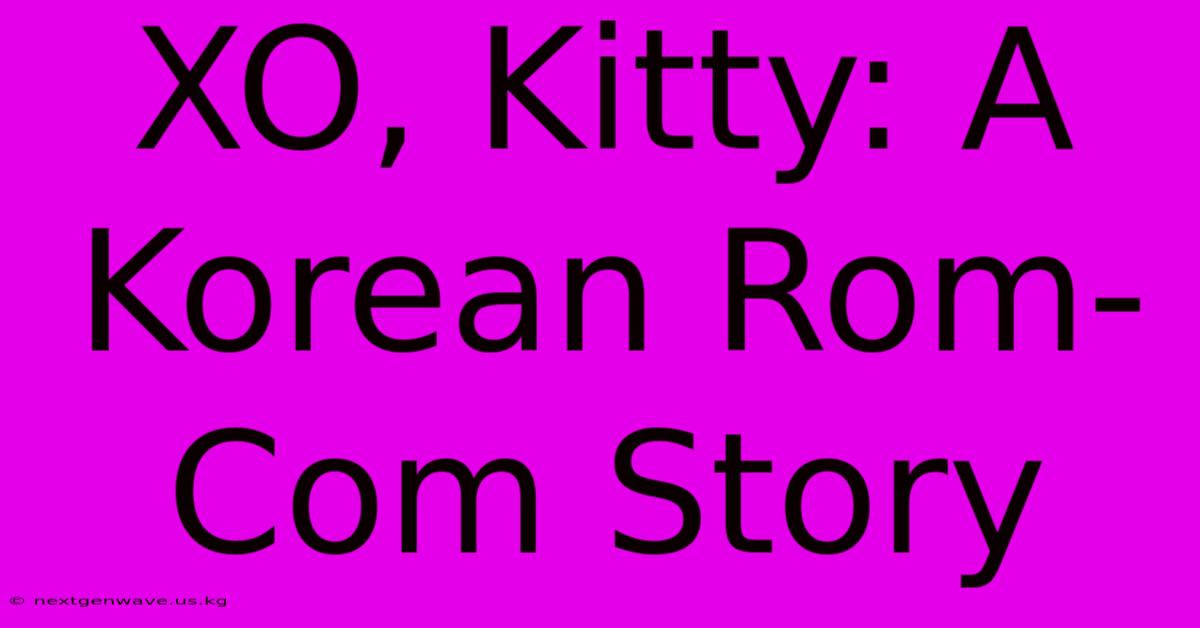 XO, Kitty: A Korean Rom-Com Story