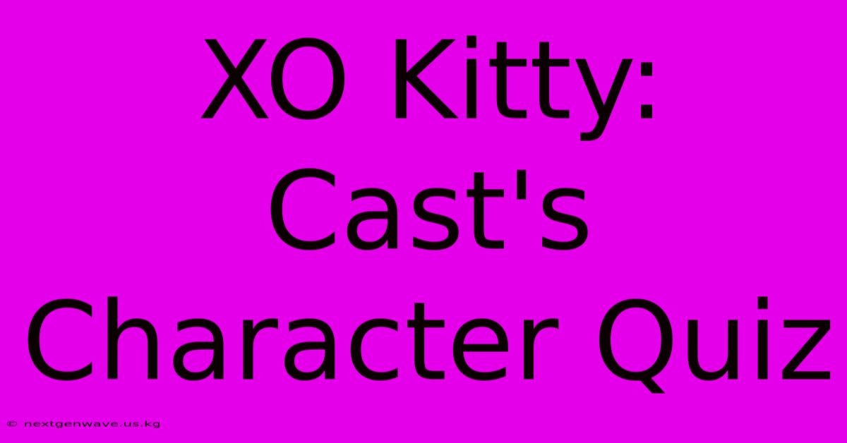 XO Kitty: Cast's Character Quiz