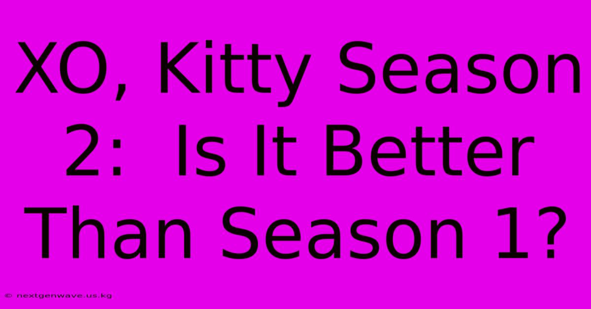 XO, Kitty Season 2:  Is It Better Than Season 1?