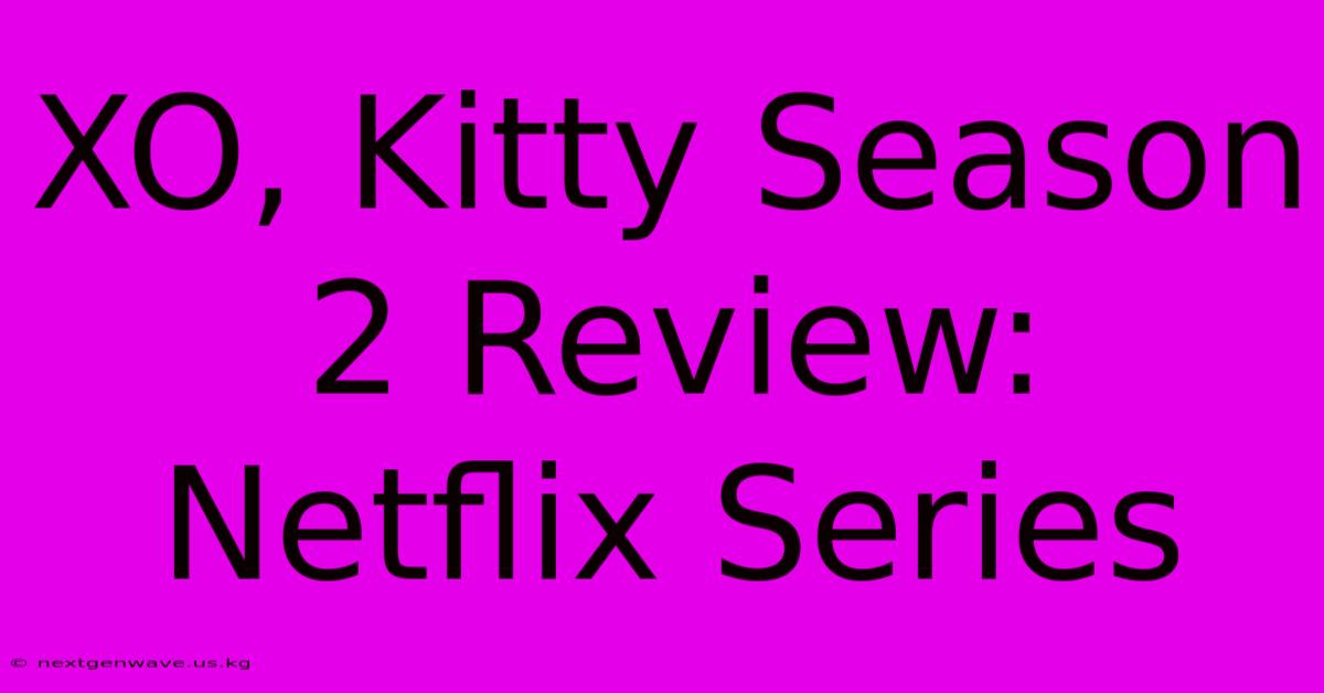 XO, Kitty Season 2 Review: Netflix Series