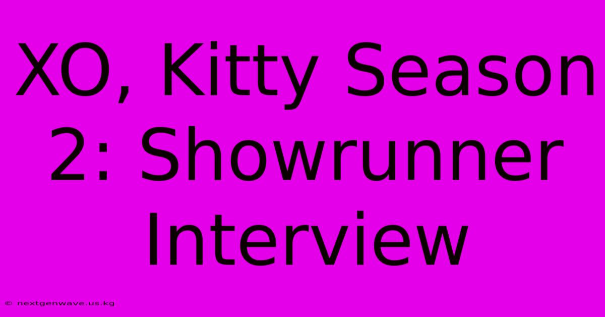 XO, Kitty Season 2: Showrunner Interview