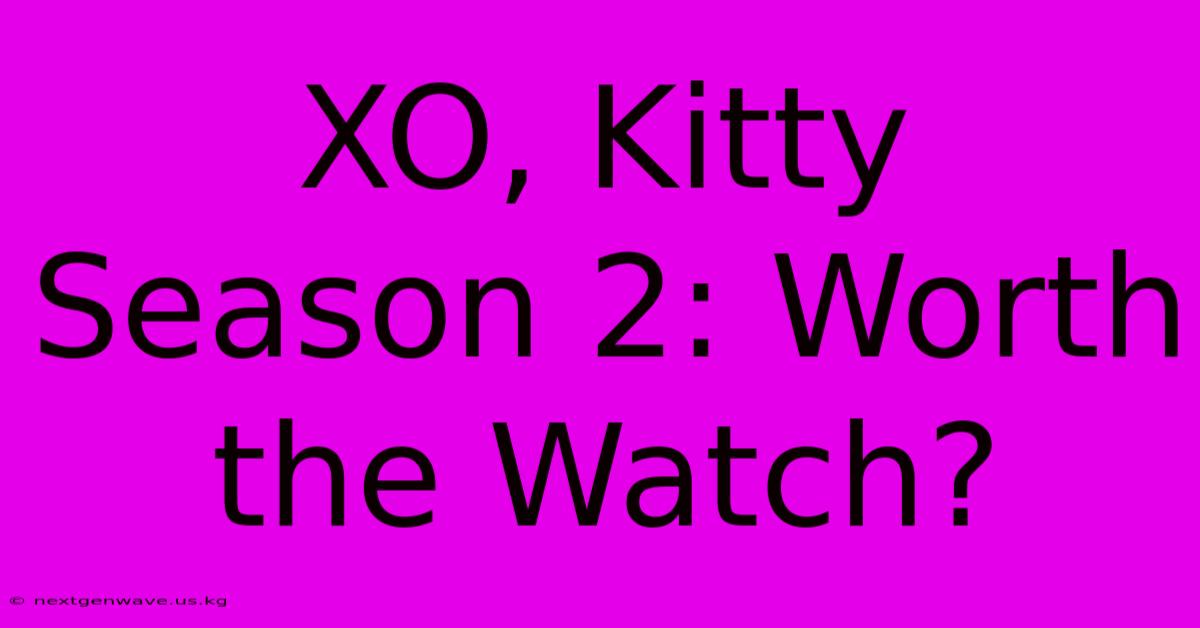 XO, Kitty Season 2: Worth The Watch?