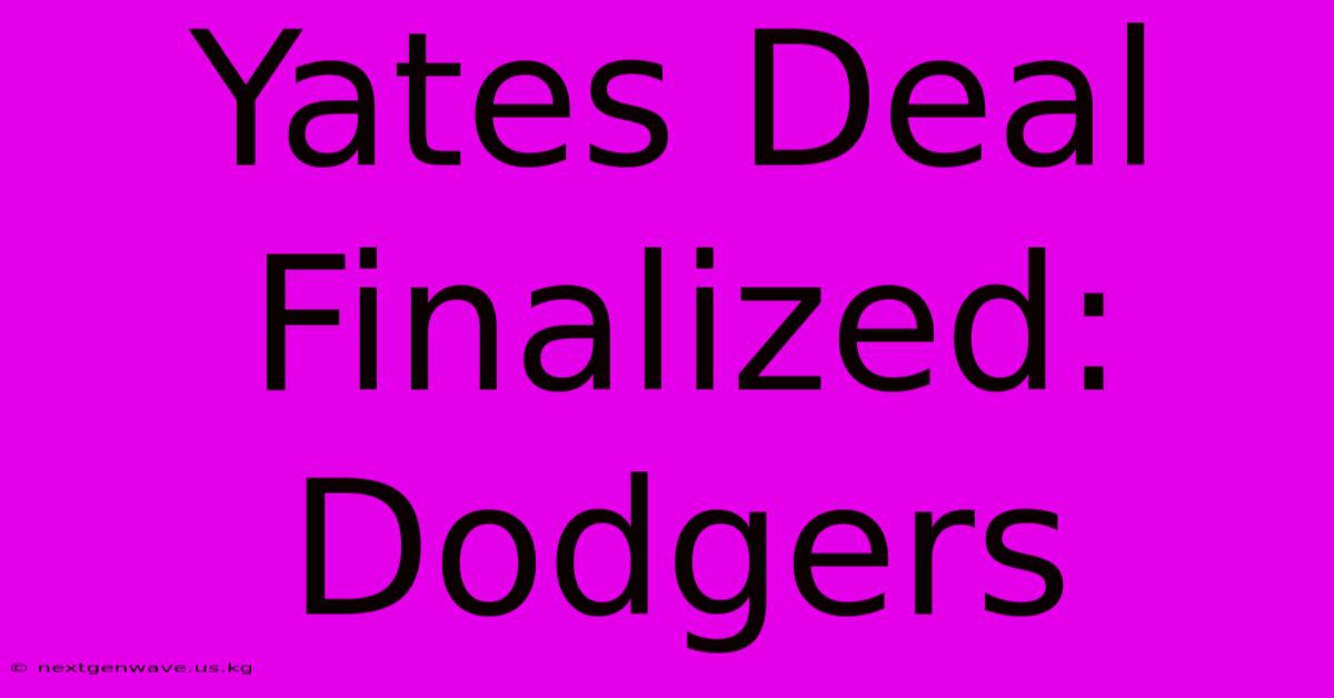 Yates Deal Finalized: Dodgers