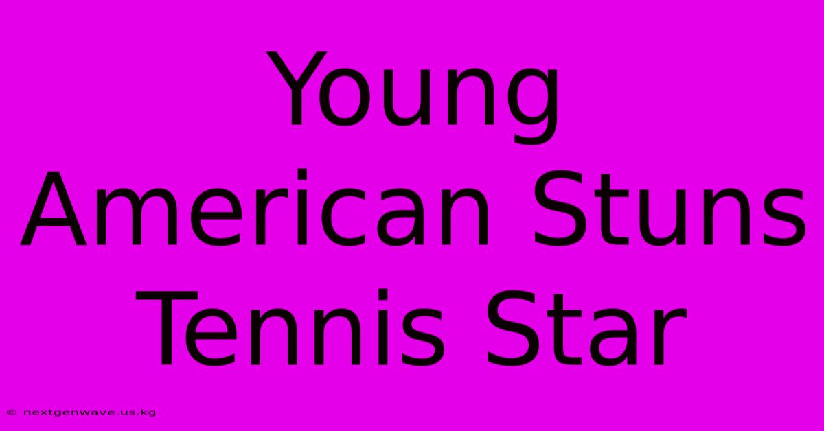 Young American Stuns Tennis Star