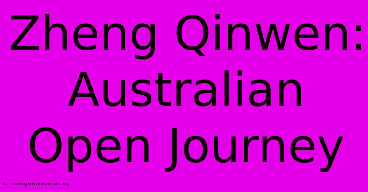 Zheng Qinwen: Australian Open Journey